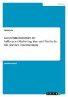 Kooperationsformen im Influencer-Marketing. Vor- und Nachteile für (kleine) Unternehmen di Anonym edito da GRIN Verlag
