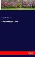 Great Closed Land di Annie W. Marston edito da hansebooks