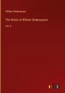 The Works of William Shakespeare di William Shakespeare edito da Outlook Verlag