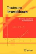 Investitionen: Bewertung, Auswahl Und Risikomanagement di Siegfried Trautmann edito da Springer