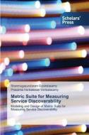 Metric Suite for Measuring Service Discoverability di Shanmugasundaram Govindasamy, Prasanna Venkatesan Venkatasamy edito da SPS