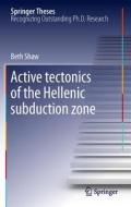 Active Tectonics of the Hellenic Subduction Zone di Beth Shaw edito da Springer-Verlag GmbH