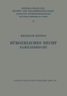Bürgerliches Recht Familienrecht di Heinrich Mitteis edito da Springer Berlin Heidelberg