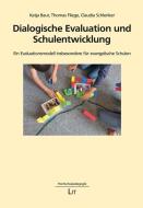 Dialogische Evaluation und Schulentwicklung di Claudia Schlenker, Thomas Fliege, Katja Baur edito da Lit Verlag