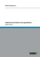 Adipositas Bei Kindern Und Jugendlichen di Mendina Morgenthal edito da Grin Publishing
