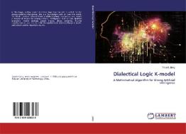 Dialectical Logic K-model di Yaozhi Jiang edito da LAP Lambert Academic Publishing