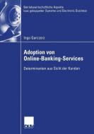 Adoption von Online-Banking-Services di Ingo Garczorz edito da Deutscher Universitätsverlag