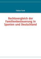 Rechtsvergleich der Familienbesteuerung in Spanien und Deutschland di Fabian Funk edito da Books on Demand