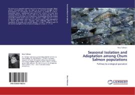 Seasonal Isolation and Adaptation among Chum Salmon populations di Ross Tallman edito da LAP Lambert Academic Publishing