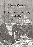 Eine Überwinterung im Eis di Jules Verne edito da TP Verone Publishing