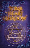 Tomb of Heart and Shadow di Cara N. Delaney edito da Ricarda Tesch