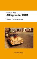 Alltag in der DDR di Carmen Biste edito da Sinnfeld Verlag
