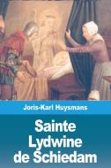 Sainte Lydwine de Schiedam di Joris-Karl Huysmans edito da Prodinnova