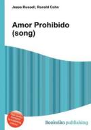 Amor Prohibido (song) di Jesse Russell, Ronald Cohn edito da Book On Demand Ltd.