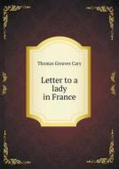 Letter To A Lady In France di Thomas Greaves Cary edito da Book On Demand Ltd.