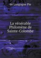 La Venerable Philomene De Sainte-colombe di De Langogne Pie edito da Book On Demand Ltd.
