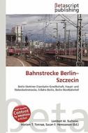 Bahnstrecke Berlin-Szczecin edito da Betascript Publishing