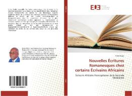 Nouvelles Écritures Romanesques chez certains Écrivains Africains di Aimé Angui edito da Éditions universitaires européennes