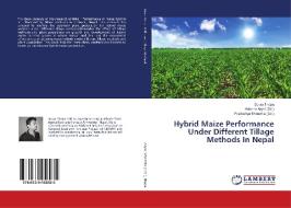 Hybrid Maize Performance Under Different Tillage Methods In Nepal di Surya Thapa edito da LAP Lambert Academic Publishing