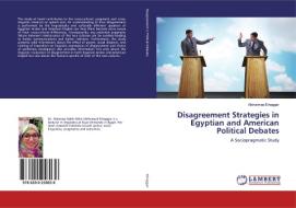 Disagreement Strategies in Egyptian and American Political Debates di Alshaimaa Elnaggar edito da LAP Lambert Academic Publishing