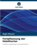 Fortpflanzung der Holothurien di Ragia Moussa edito da Verlag Unser Wissen