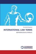 INTERNATIONAL LAW TERMS di Sunnatullo Khujakulov edito da LAP LAMBERT Academic Publishing
