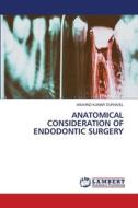 ANATOMICAL CONSIDERATION OF ENDODONTIC SURGERY di Aravind Kumar Duraivel edito da LAP LAMBERT Academic Publishing