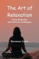 The Art of Relaxation di Harmony Grace edito da Vij Books India