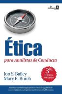 Ética para Analistas de Conducta di Jon S. Bailey, Mary R. Burch edito da ABA España