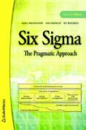 Six SIGMA the Pragmatic Approach di Kjell Magnusson, Dag Kroslid, Bo Bergman edito da Studentlitteratur AB