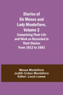 Diaries of Sir Moses and Lady Montefiore, Volume 2 Comprising Their Life and Work as Recorded in Their Diaries From 1812 to 1883 di M. . . Montefiore Judith Cohen Montefiore edito da Alpha Editions