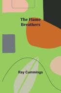 The Flame Breathers di Ray Cummings edito da Alpha Editions