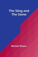 The Sling and the Stone di Michael Shaara edito da Alpha Edition