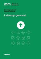 Liderazgo Gerencial di Santiago Lazzati, Matías Tailhade edito da Ediciones Granica, S.A.