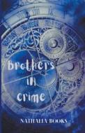 Brothers in Crime di Nathalia Books edito da LIGHTNING SOURCE INC