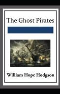 The Ghost Pirates di Hodgson William Hope Hodgson edito da Independently Published