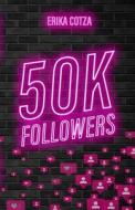 50K Followers di Erika Cotza edito da Independently Published