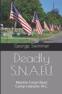 Deadly S.N.A.F.U. di Swimmer George Swimmer edito da Independently Published