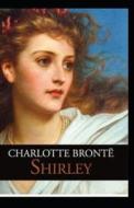 Shirley Annotated di Bronte Charlotte Bronte edito da Independently Published