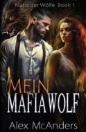 Mein Mafiawolf di Alex (Shifter) McAnders edito da McAnders Publishing