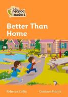 Level 4 - Better Than Home di Rebecca Colby edito da Harpercollins Publishers