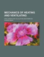 Mechanics Of Heating And Ventilating di Konrad Meier edito da General Books Llc