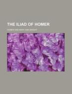 The Iliad Of Homer (1850) di Homer edito da General Books Llc