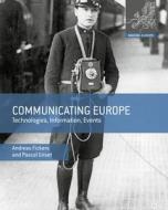 Communicating Europe di Pascal Griset, Andreas Fickers edito da Palgrave Macmillan