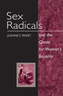 Sex Radicals and the Quest for Women's Equality di Joanne E. Passet edito da University of Illinois Press