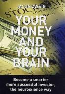 Become A Smarter, More Successful Investor - The Neuroscience Way di Jason Zweig edito da Souvenir Press Ltd