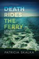 Death Rides the Ferry di Patricia Skalka edito da UNIV OF WISCONSIN PR