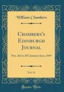 Chambers's Edinburgh Journal, Vol. 11: Nos. 262 to 287; January-June, 1849 (Classic Reprint) di William Chambers edito da Forgotten Books
