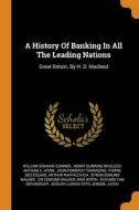 A History Of Banking In All The Leading Nations di Sumner William Graham Sumner edito da Franklin Classics