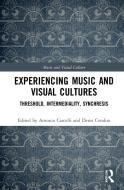 Experiencing Music And Visual Cultures di Antonio Cascelli, Denis Condon edito da Taylor & Francis Ltd